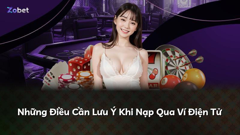 Những Điều Cần Lưu Ý Khi Nạp Qua Ví Điện Tử