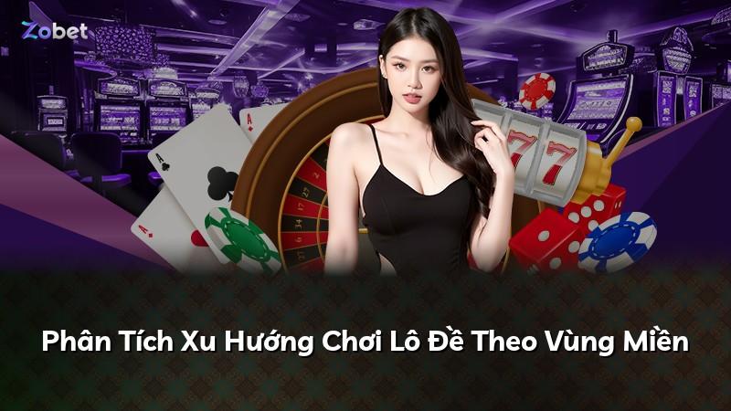 Phân Tích Xu Hướng Chơi Lô Đề Theo Vùng Miền