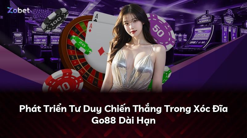 Phát Triển Tư Duy Chiến Thắng Trong Xóc Đĩa Go88 Dài Hạn