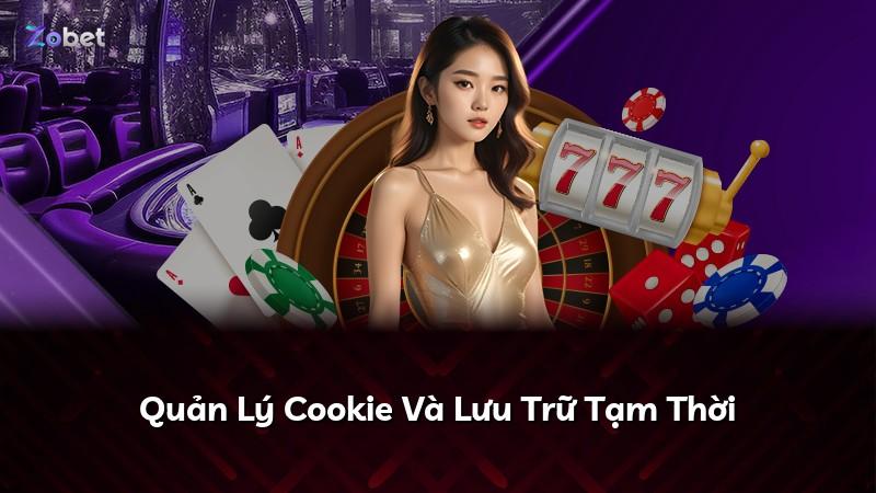 Quản Lý Cookie Và Lưu Trữ Tạm Thời