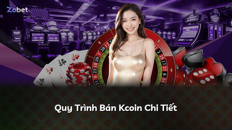 Quy Trình Bán Kcoin Chi Tiết