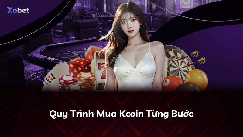 Quy Trình Mua Kcoin Từng Bước