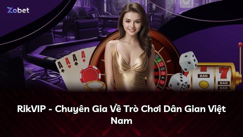 RikVIP - Chuyên Gia Về Trò Chơi Dân Gian Việt Nam