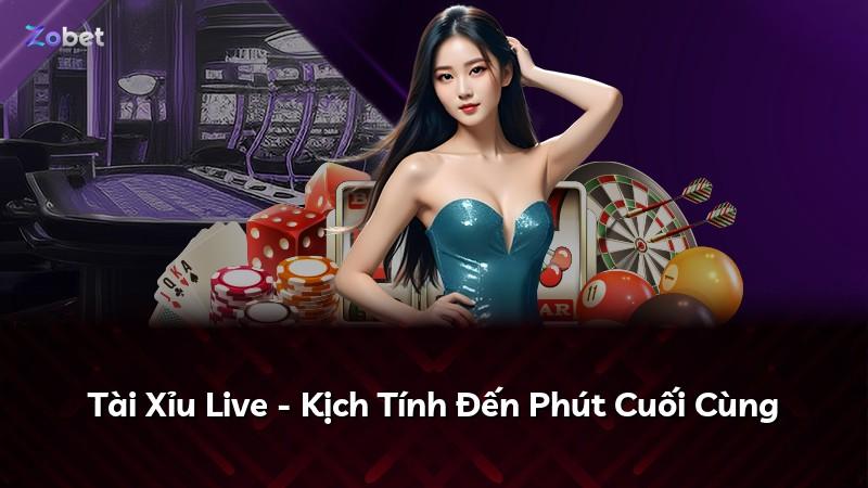 Tài Xỉu Live - Kịch Tính Đến Phút Cuối Cùng