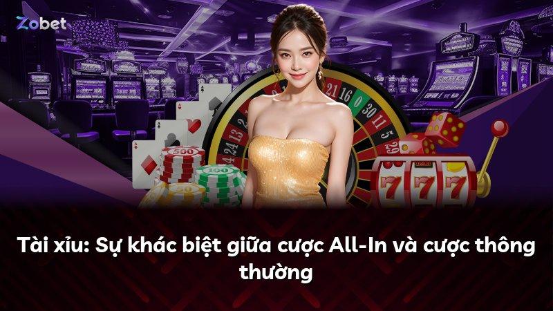 Tài xỉu: Sự khác biệt giữa cược All-In và cược thông thường
