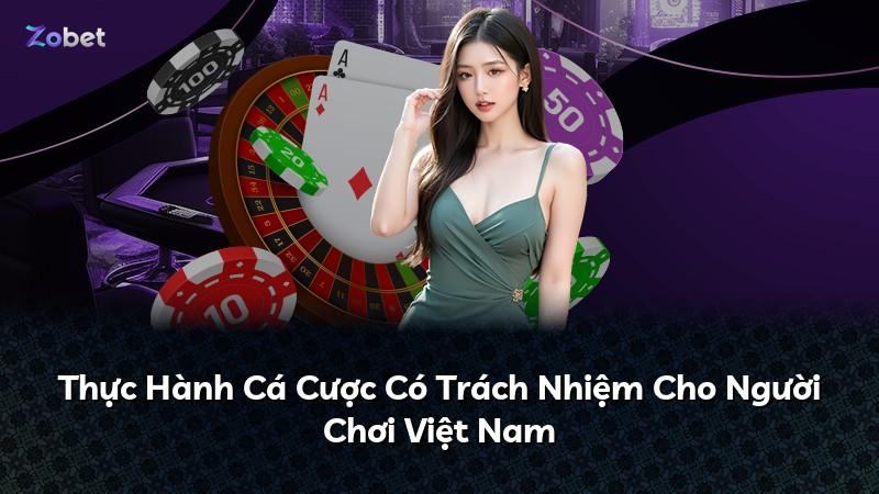 Thực Hành Cá Cược Có Trách Nhiệm Cho Người Chơi Việt Nam