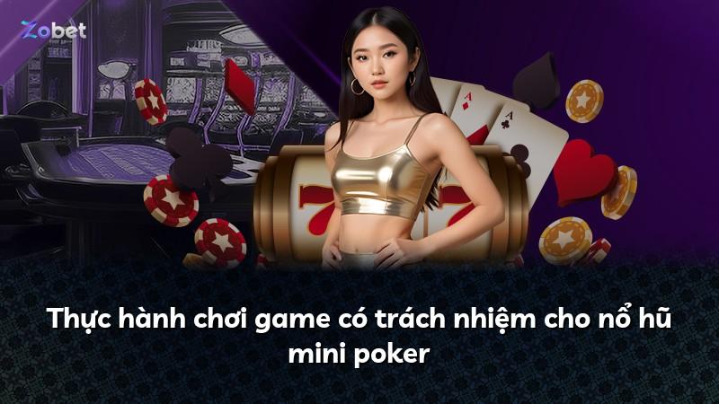 Thực hành chơi game có trách nhiệm cho nổ hũ mini poker
