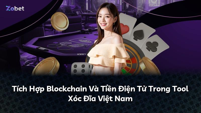 Tích Hợp Blockchain Và Tiền Điện Tử Trong Tool Xóc Đĩa Việt Nam