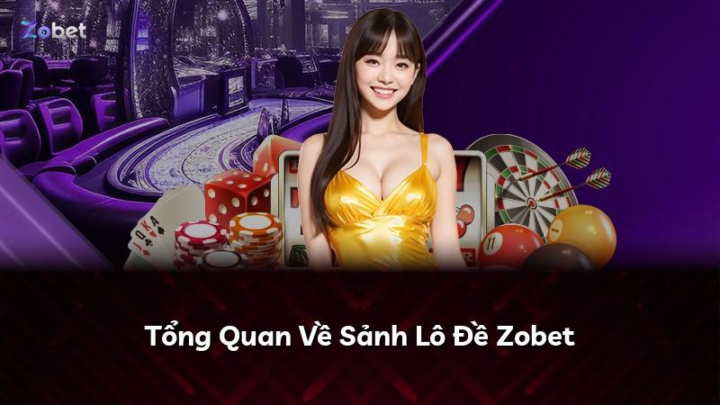 Tổng Quan Về Sảnh Lô Đề Zobet