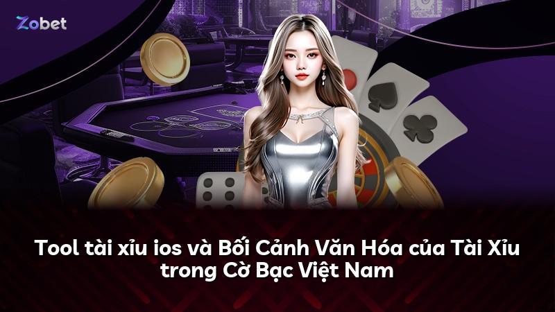 Tool tài xỉu ios và Bối Cảnh Văn Hóa của Tài Xỉu trong Cờ Bạc Việt Nam