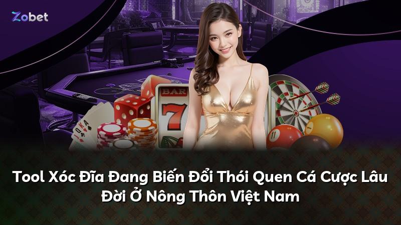 Tool Xóc Đĩa Đang Biến Đổi Thói Quen Cá Cược Lâu Đời Ở Nông Thôn Việt Nam