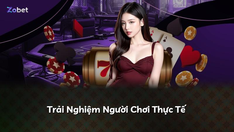 Trải Nghiệm Người Chơi Thực Tế