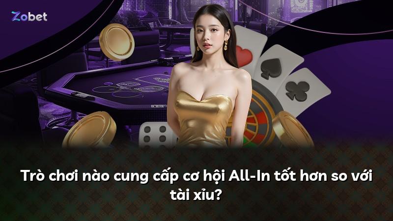 Trò chơi nào cung cấp cơ hội All-In tốt hơn so với tài xỉu?