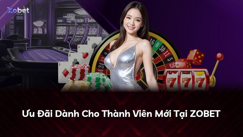 Ưu Đãi Dành Cho Thành Viên Mới Tại ZOBET