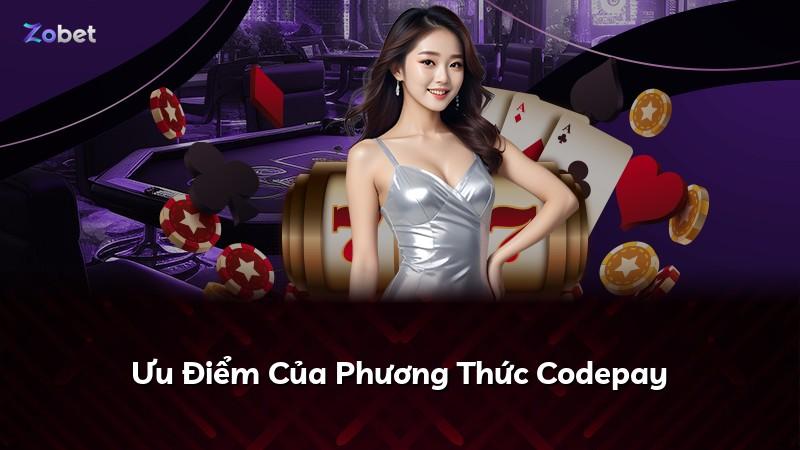 Ưu Điểm Của Phương Thức Codepay