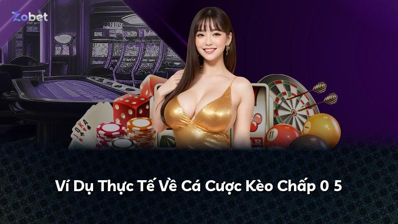 Ví Dụ Thực Tế Về Cá Cược Kèo Chấp 0 5