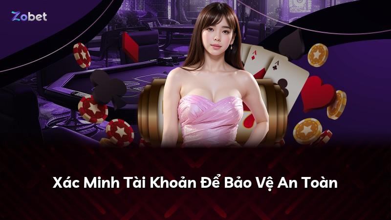 Xác Minh Tài Khoản Để Bảo Vệ An Toàn
