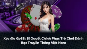 Xóc đĩa Go88: Bí Quyết Chinh Phục Trò Chơi Đánh Bạc Truyền Thống Việt Nam