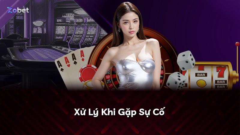 Xử Lý Khi Gặp Sự Cố