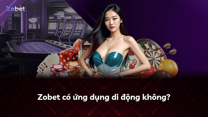 Zobet có ứng dụng di động không?