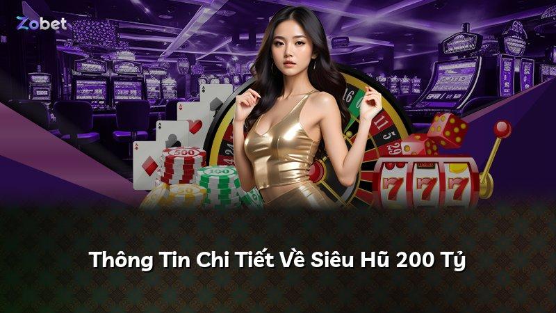 Thông Tin Chi Tiết Về Siêu Hũ 200 Tỷ